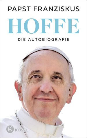 [Hoffe 01] • Hoffe · Die Autobiografie